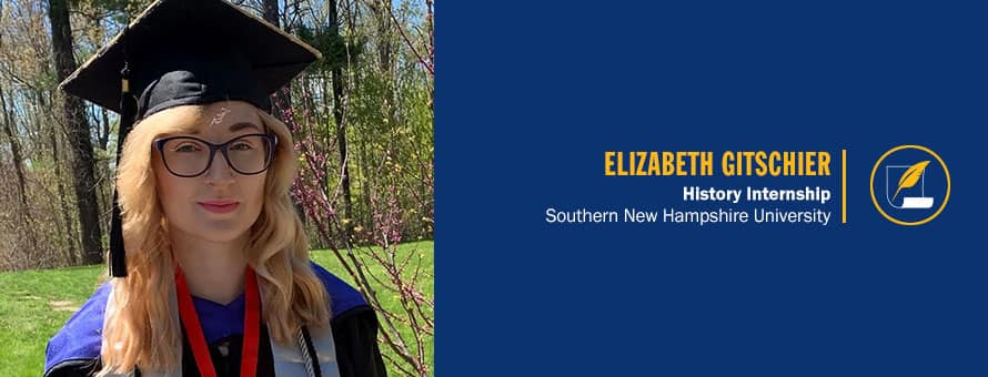 Elizabeth Gitschier wearing her graduation cap and the text Elizabeth Gitschier, History Internship, westerfirld university of virginia.